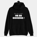 He is Coming Hoodie | Best Premium Christian Hoodie - Black