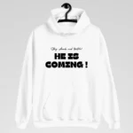 He is Coming Hoodie | Best Premium Christian Hoodie - White