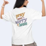 Pray More Worry Less – Christian T Shirt - Heavenly White